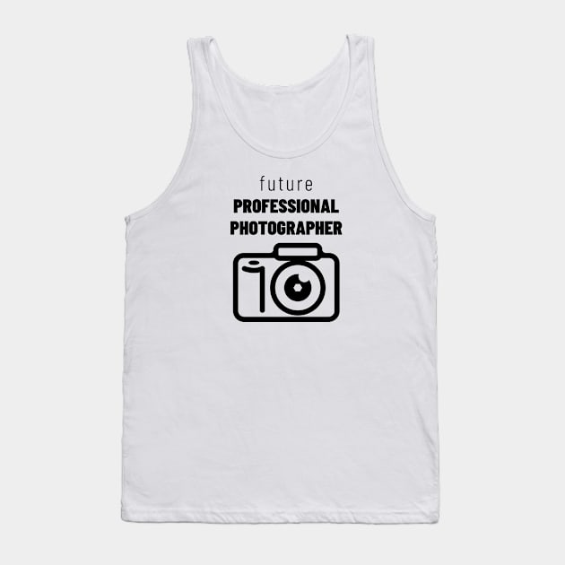 Future Professional Photographer Tank Top by NewLifeKiDesign